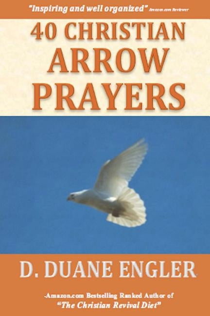 40 Christian Arrow Prayers by Engler, D. Duane