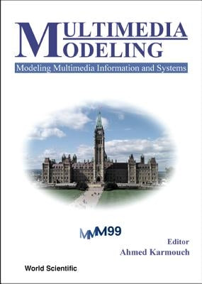 Multimedia Modeling, Modeling Multimedia Information and Systems - Proceedings of the First International Workshop by Karmouch, Ahmed