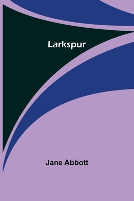 Larkspur by Abbott, Jane