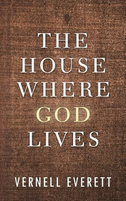 The House Where God Lives by Everett, Vernell