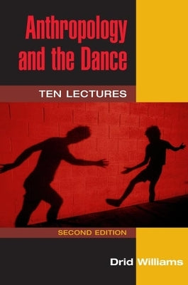 Anthropology and the Dance: Ten Lectures by Williams, Drid