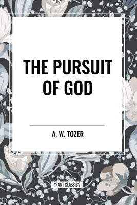 The Pursuit of God by Tozer, A. W.