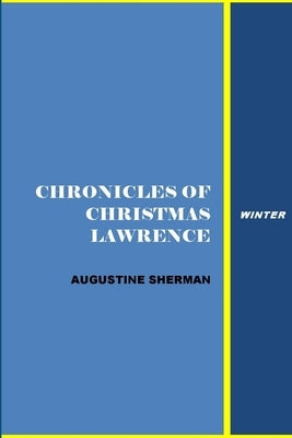 Chronicle of Christmas Lawrnce - winter by Sherman, Augustine