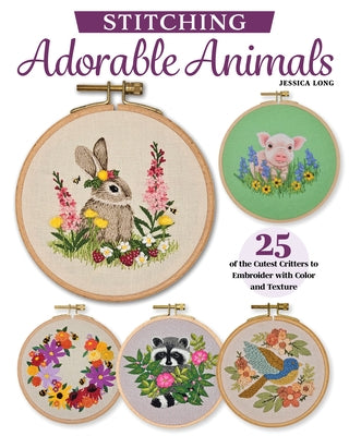 Embroidering Animals with Color and Texture: 25 Cute Critters with Pop-Up Details and Stumpwork by Long, Jessica