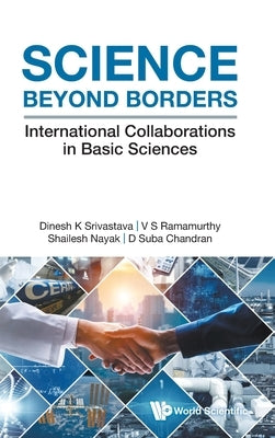 Science Beyond Borders by Dinesh K. Srivastava, V. S. Ramamurthy S