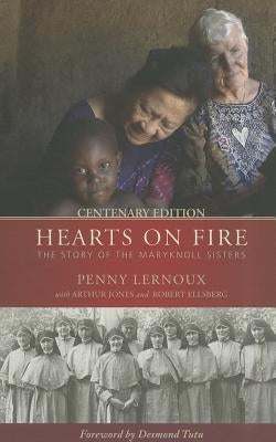 Hearts on Fire: The Story of the Maryknoll Sisters by Lernoux, Penny