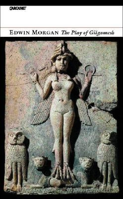 The Play of Gilgamesh by Morgan, Edwin