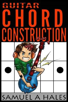 Guitar Chord Construction by Hales, Samuel Alexander