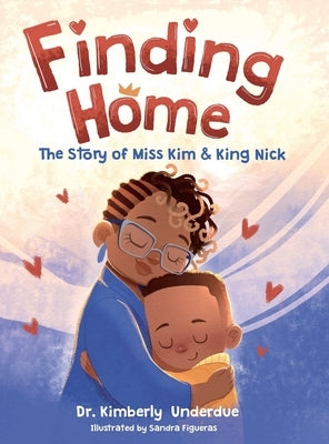Finding Home: The Story of Miss Kim & King Nick by Underdue, Kimberly