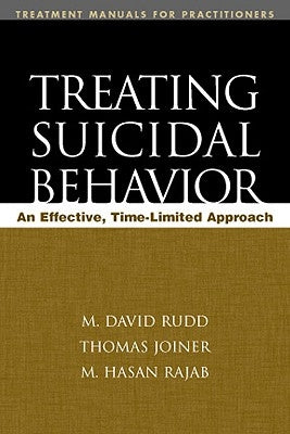 Treating Suicidal Behavior: An Effective, Time-Limited Approach by Rudd, M. David