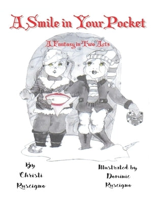 A Smile in Your Pocket: A Fantasy in Two Acts by Ruscigno, Dominic