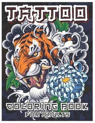 Tattoo Coloring Book for Adults: Over 100 Coloring Pages for Adults, Beautiful and Awesome Tattoo Coloring Pages Such As Sugar Skulls, Guns, Roses ... by Coloring Designs, Tattoo