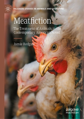 Meatfiction: The Treatment of Animals in the Contemporary American Novel by Redgate, Jamie