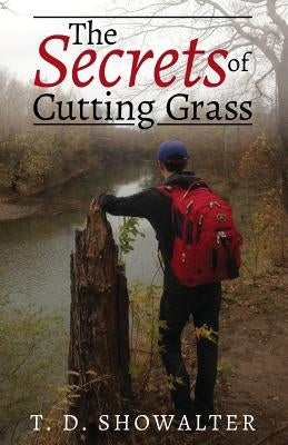The Secrets of Cutting Grass by Showalter, Terry D.