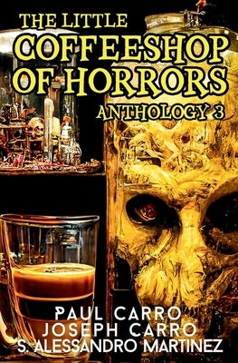 The Little Coffeeshop of Horrors Anthology 3 by Carro, Paul