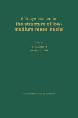 Fifth Symposium on the Structure of Low-Medium Mass Nuclei by Davidson, J. P.