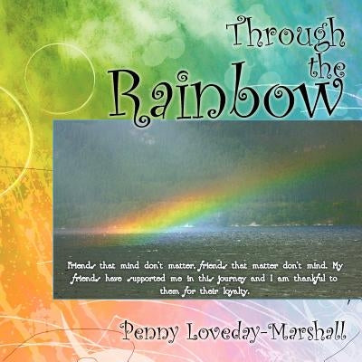 Through the Rainbow by Loveday-Marshall, Penny