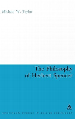 The Philosophy of Herbert Spencer by Taylor, Michael