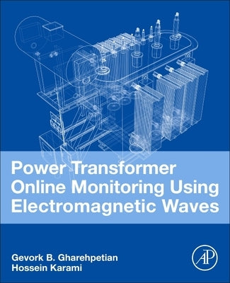 Power Transformer Online Monitoring Using Electromagnetic Waves by Gharehpetian, Gevork B.