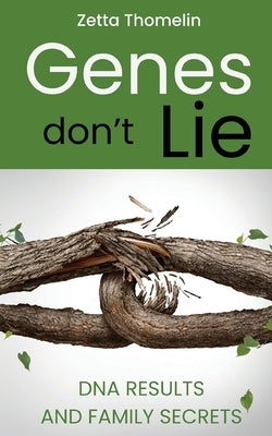 Genes Don't Lie: DNA results and family secrets by Thomelin, Zetta
