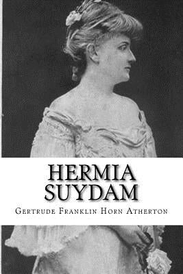 Hermia Suydam by Atherton, Gertrude Franklin Horn