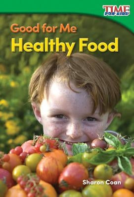 Good for Me: Healthy Food by Coan, Sharon