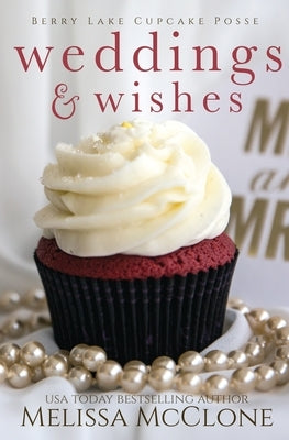 Weddings & Wishes by McClone, Melissa