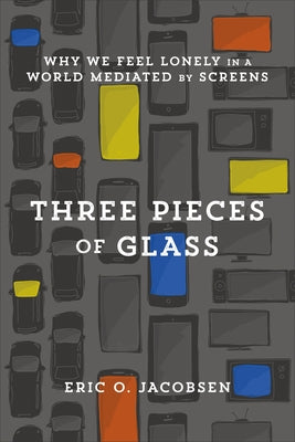 Three Pieces of Glass by Jacobsen, Eric O.