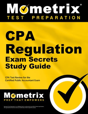 CPA Regulation Exam Secrets Study Guide: CPA Test Review for the Certified Public Accountant Exam by Mometrix Accounting Certification Test T