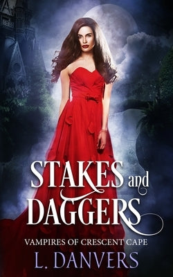Stakes and Daggers by Danvers, L.