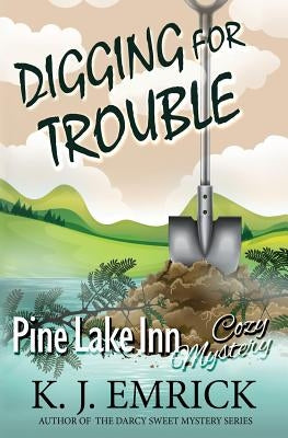 Digging for Trouble by Emrick, K. J.