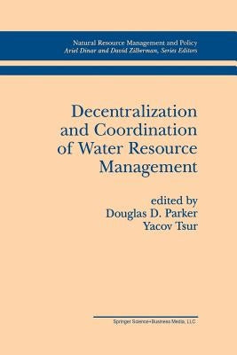 Decentralization and Coordination of Water Resource Management by Parker, Douglas D.