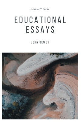 Educational Essays by Dewey, John