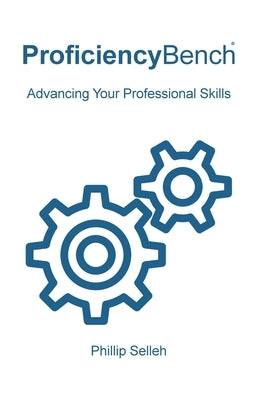 ProficiencyBench: Advancing Your Professional Skills by Selleh, Phillip