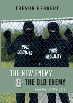 The New Enemy & the Old Enemy: Together at the Gate by Herbert, Trevor