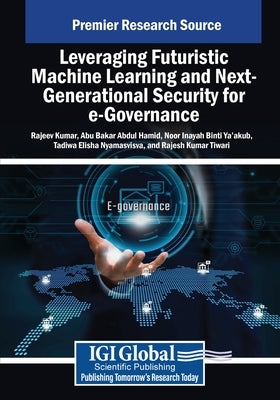 Leveraging Futuristic Machine Learning and Next-Generational Security for e-Governance by Kumar, Rajeev