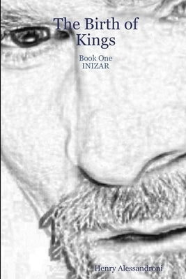 The Birth of Kings - Book One INIZAR by Alessandroni, Henry