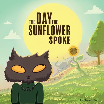 The Day the Sunflower Spoke by Cruz, Clarence G.
