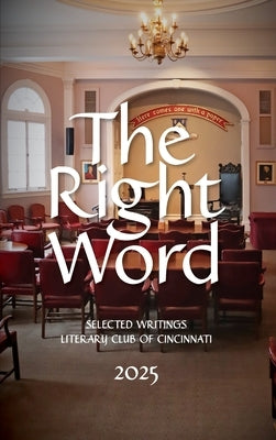 The Right Word by Literary Club of Cincinnati