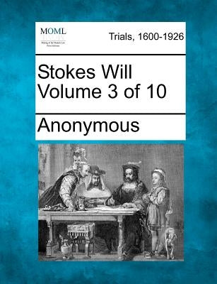 Stokes Will Volume 3 of 10 by Anonymous