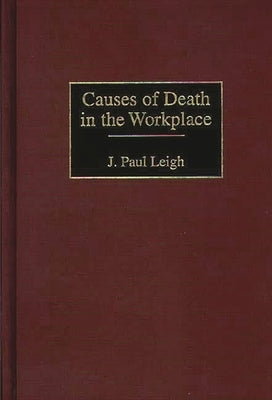 Causes of Death in the Workplace by Leigh, J. Paul