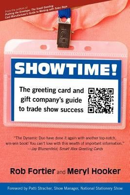 Showtime! The Greeting Card and Gift Company's Guide to Trade Show Success by Fortier, Rob