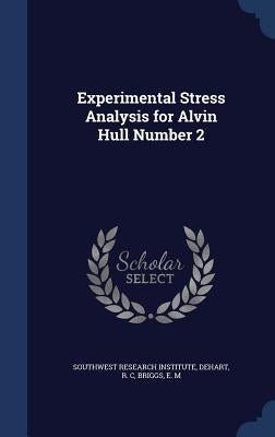 Experimental Stress Analysis for Alvin Hull Number 2 by Southwest Research Institute