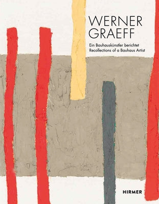 Werner Graeff: Recollection of a Bauhaus Artist by Zieglgänsberger, Roman