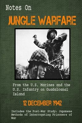 Notes on Jungle Warfare: and Japanese Methods of Interrogating Prisoners of War by Reeder, Russell P.