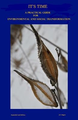 It's Time: A Practical Guide for Environmental and Social Transformation by Hagen, J. F.