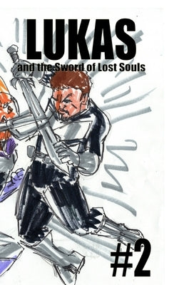 Lukas and the Sword of Lost Souls #2 by Rodrigues, José L. F.