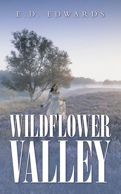 Wildflower Valley by Edwards, E. D.