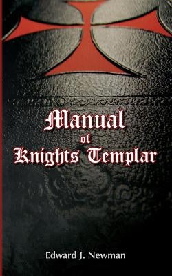 Manual of Knights Templar by Newman, Edward J.