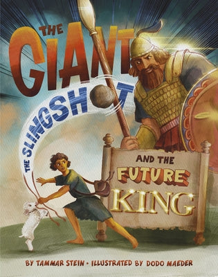 The Giant, the Slingshot, and the Future King by Stein, Tammar